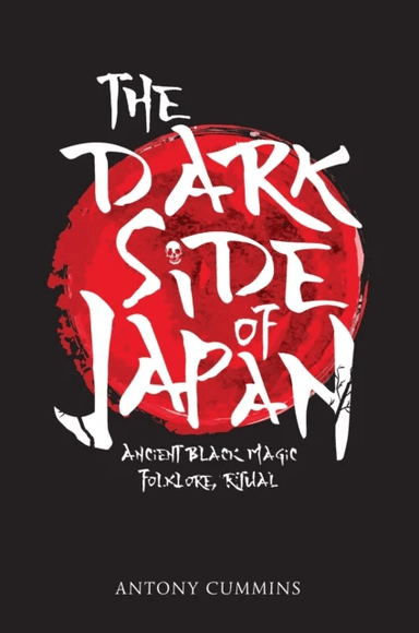 The Dark Side of Japan av Antony MA Cummins