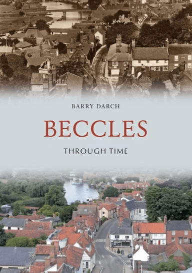 Beccles Through Time av Barry Darch
