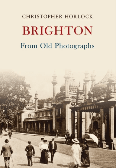 Brighton From Old Photographs av Christopher Horlock