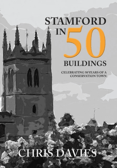 Stamford in 50 Buildings av Christopher Davies