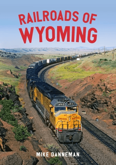 Railroads of Wyoming av Mike Danneman