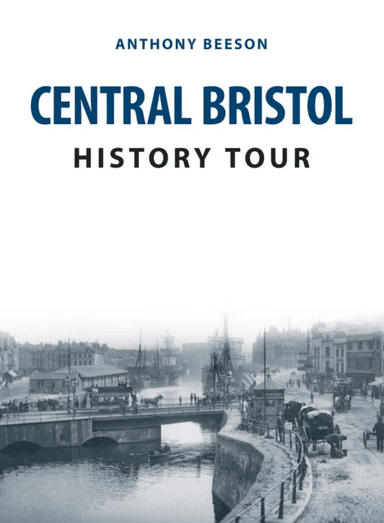 Central Bristol History Tour av Anthony Beeson