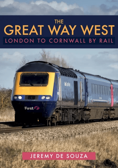 The Great Way West: London to Cornwall by Rail av Jeremy de Souza