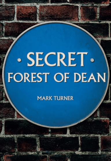 Secret Forest of Dean av Mark Turner
