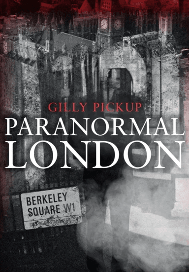 Paranormal London av Gilly Pickup