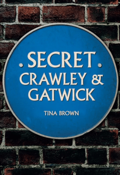 Secret Crawley and Gatwick av Tina Brown