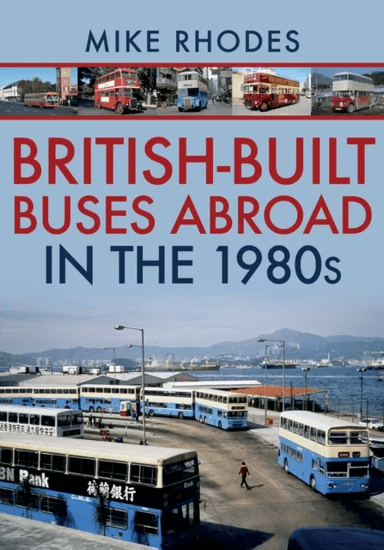 British-Built Buses Abroad in the 1980s av Mike Rhodes