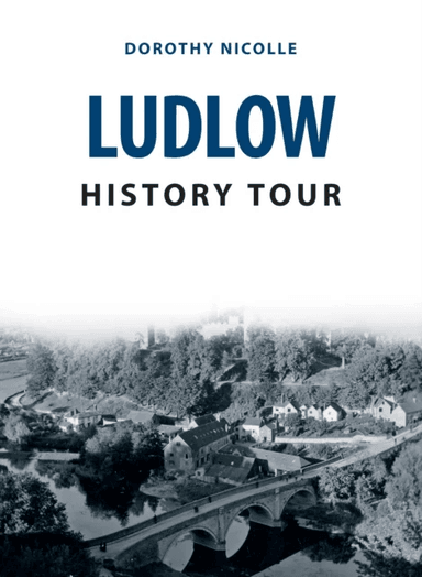 Ludlow History Tour av Dorothy Nicolle