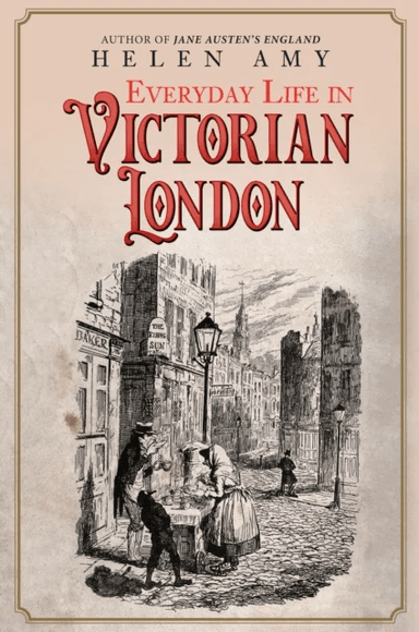 Everyday Life in Victorian London av Helen Amy