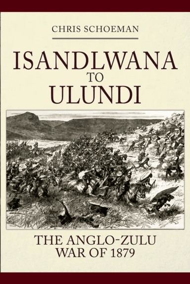 Isandlwana to Ulundi av Chris Schoeman