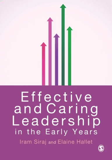 Effective and Caring Leadership in the Early Years av Iram Siraj, Elaine Hallet
