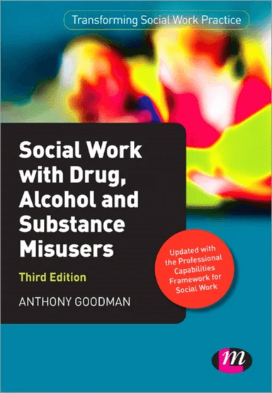 Social Work with Drug, Alcohol and Substance Misusers av Anthony Goodman