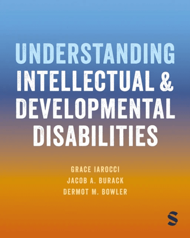 Understanding Intellectual and Developmental Disabilities av Grace (Simon Fraser University Burnaby Canada) Iarocci, Jacob A. (McGill University - Mon