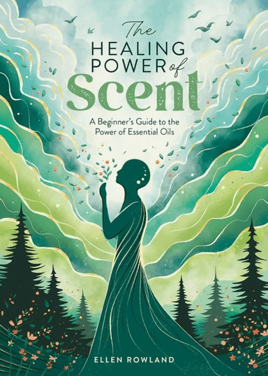 The Healing Power of Scent av Ellen Rowland