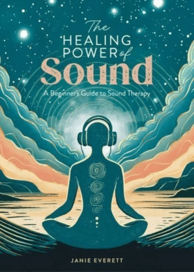 The Healing Power of Sound av Janie Everett