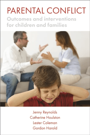 Parental Conflict av Jenny Reynolds, Catherine Houlston, Lester (Trust of the Study of Adolescence) Coleman, Gordon Harold