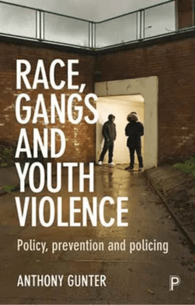 Race, Gangs and Youth Violence av Anthony (University of East London) Gunter