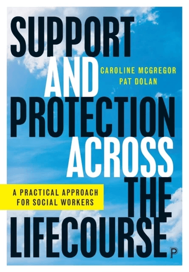 Support and Protection Across the Lifecourse av Caroline (UNESCO Child and Family Research Centre National Univesity of Ireland Galway) McGregor, Pat