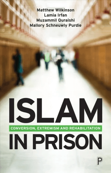 Islam in Prison av Matthew (SOAS University of London) Wilkinson, Lamia (SOAS University of London) Irfan, Muzammil (University of Salford) Quraishi,