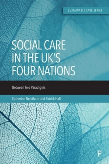 Social Care in the UK¿s Four Nations av Catherine (University of Birmingham) Needham, Patrick (University of Birmingham) Hall