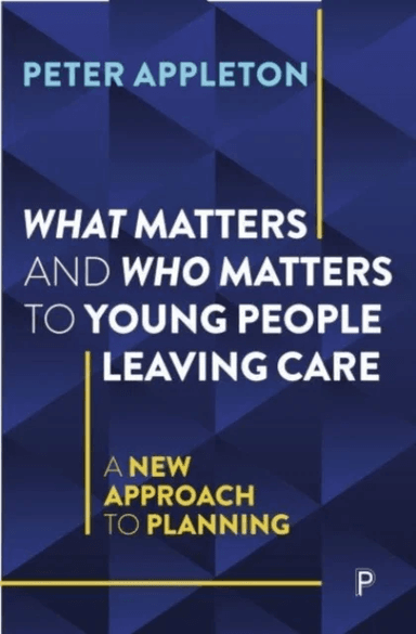 What Matters and Who Matters to Young People Leaving Care av Peter (Essex University) Appleton