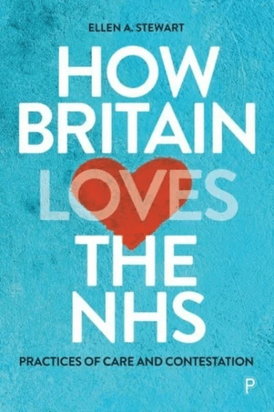 How Britain Loves the NHS av Ellen (University of Strathclyde UK) A. Stewart