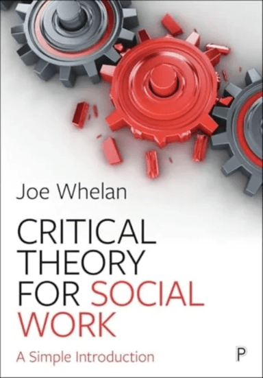 Critical Theory for Social Work av Joe (Trinity College Dublin The University of Dublin) Whelan