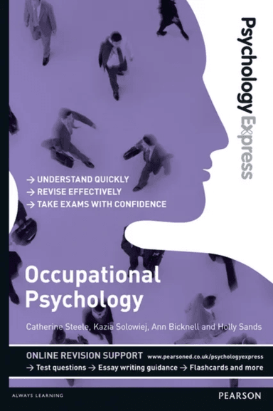 Psychology Express: Occupational Psychology av Catherine Steele, Kazia Solowiej, Ann Bicknell, Holly Sands