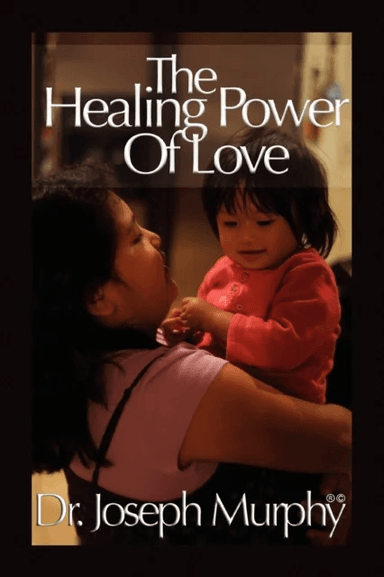 The Healing Power of Love av Dr Joseph PH.D. D.D. (Vanderbilt University USA) Murphy