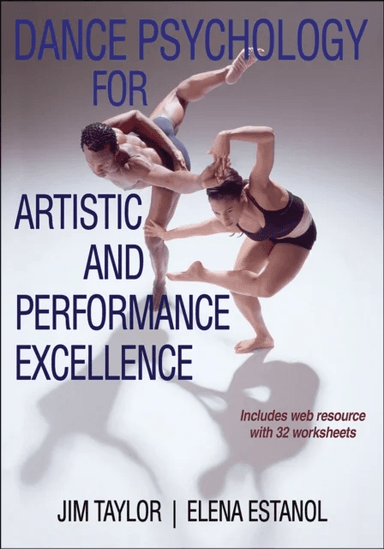 Dance Psychology for Artistic and Performance Excellence av Jim Taylor, Elena Estanol