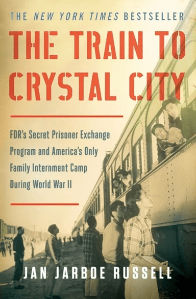 The Train to Crystal City av Jan Jarboe Russell