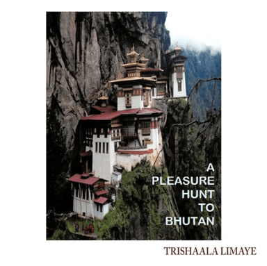 A Pleasure Hunt to Bhutan av Trishaala Limaye