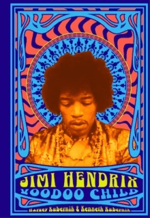 Jimi Hendrix: Voodoo Child av Harvey Kubernik, Ken Kubernik