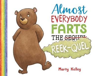 Almost Everybody Farts: The Reek-quel av Marty Kelley