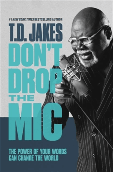 Don't Drop the Mic av T. D. Jakes
