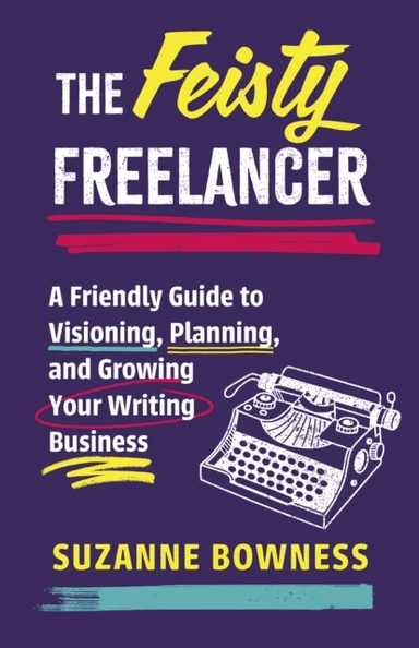 The Feisty Freelancer av Suzanne Bowness