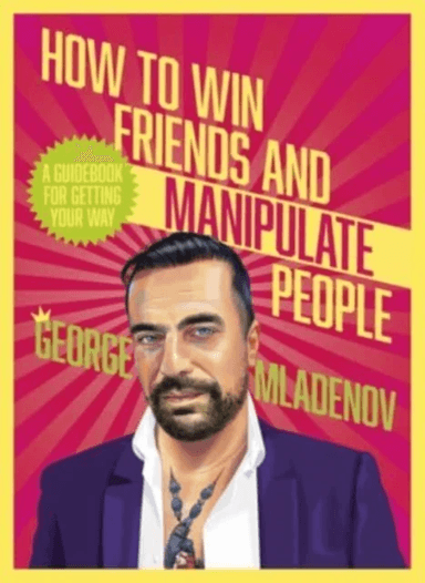 How To Win Friends And Manipulate People av George Mladenov