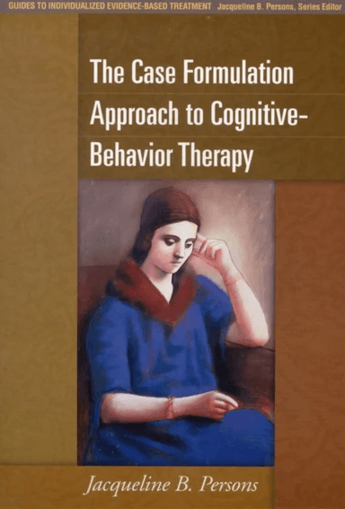 The Case Formulation Approach to Cognitive-Behavior Therapy av Jacqueline B. Persons