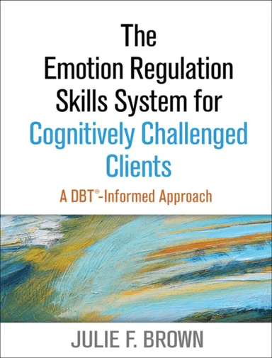 The Emotion Regulation Skills System for Cognitively Challenged Clients av Julie F. Brown