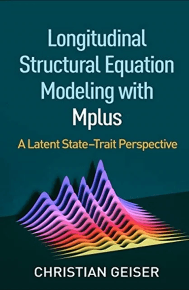 Longitudinal Structural Equation Modeling with Mplus av Christian Geiser