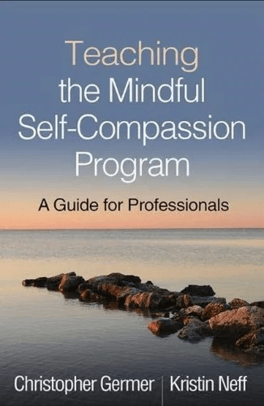Teaching the Mindful Self-Compassion Program av Christopher (private practice United States) Germer, Kristin (The University of Texas at Austin United