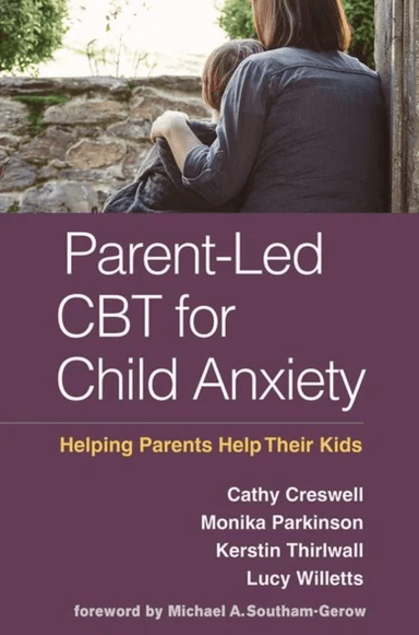 Parent-Led CBT for Child Anxiety av Cathy Creswell, Monika Parkinson, Kerstin Thirlwall, Lucy Willetts, Michael A. Southam-Gerow