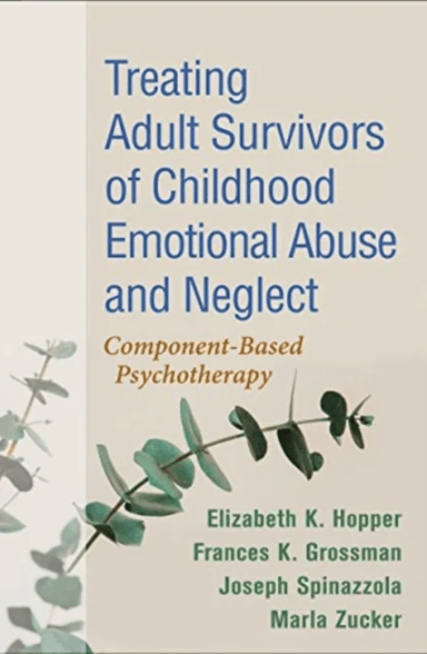 Treating Adult Survivors of Childhood Emotional Abuse and Neglect av Elizabeth K. Hopper, Frances K. Grossman, Joseph Spinazzola, Marla Zucker