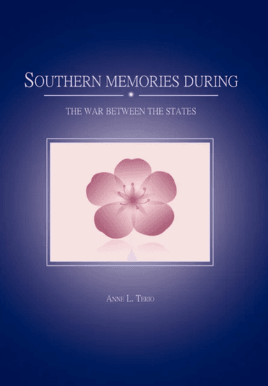 Southern Memories During the War Between the States av Anne L Terio