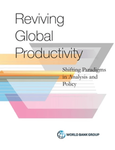 Productivity revisited av Ana Paula Cusolito, World Bank, William F. Maloney