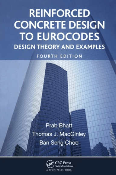 Reinforced Concrete Design to Eurocodes av Prab Bhatt, T.J. MacGinley, Ban Seng Choo