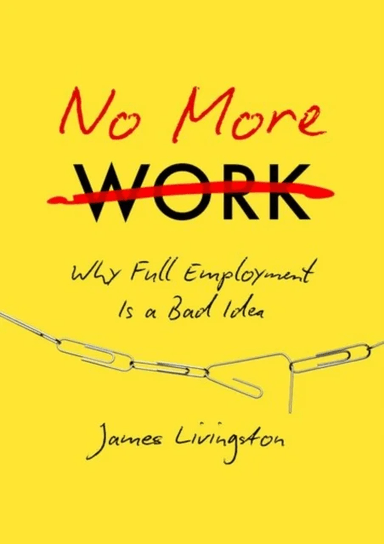 No More Work av James Livingston