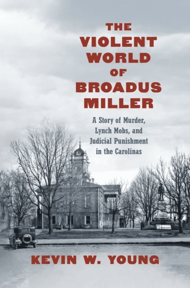 The Violent World of Broadus Miller av Kevin W. Young