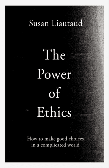 The Power of Ethics av Susan Liautaud, Lisa Sweetingham