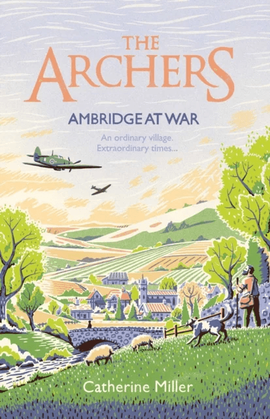 The Archers: Ambridge At War av Catherine Miller